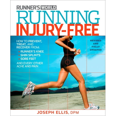 Running Injury-Free : How to Prevent, Treat, and Recover From Runner's Knee, Shin Splints, Sore Feet and Every Other Ache and (Best Way To Treat Knee Pain)