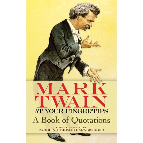 Dover Literature: Literary Collections Mark Twain at Your Fingertips: A Book of Quotations, (Paperback)