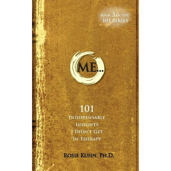 ME... 101 Indispensable Insights I Didn't Get in Therapy (Paperback)