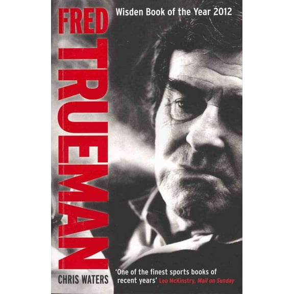 Fred Trueman : The Authorised Biography