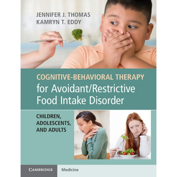 Cognitive-Behavioral Therapy for Avoidant/Restrictive Food Intake Disorder, (Paperback)