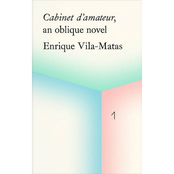 Enrique Vila-Matas: Cabinet d'Amateur, an Oblique Novel (Paperback)
