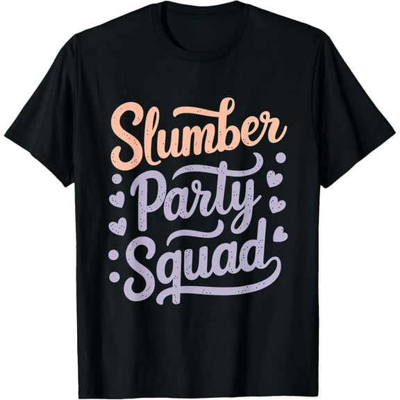 Slumber Party Squad Girls Friends Fun Night Pajama T-Shirt men and women can wear, black, white, gifts