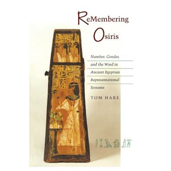 Pre-Owned ReMembering Osiris : Number, Gender, and the Word in Ancient Egyptian Representational Systems (Paperback)