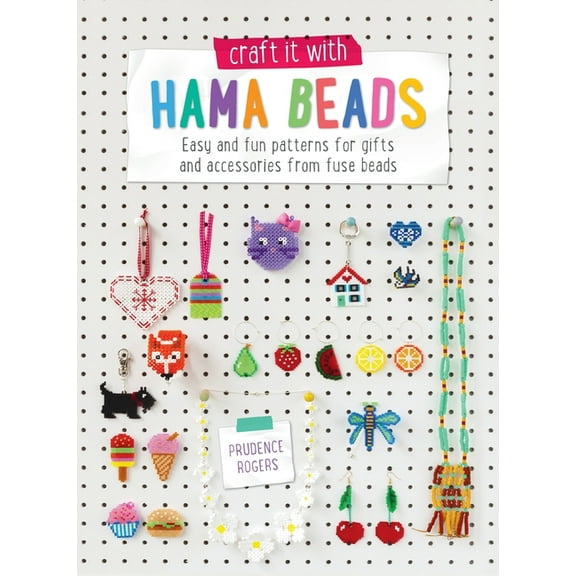 Craft it With Hama Beads: Easy and patterns for gifts and accessories from fuse beads (Hardcover)