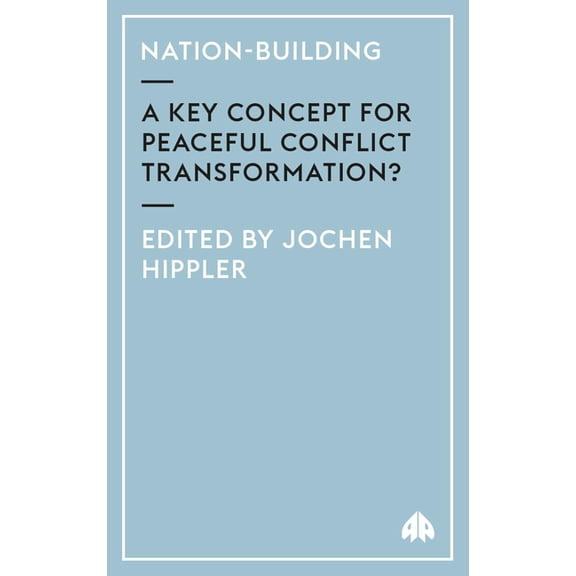 Nation-Building: A Key Concept For Peaceful Conflict Transformation? (Paperback)