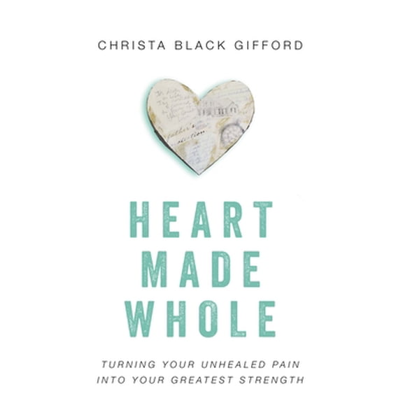 Pre-Owned Heart Made Whole: Turning Your Unhealed Pain Into Your Greatest Strength (Paperback) 0310346495 9780310346494