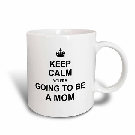 3dRose Keep Calm Youre going to be a Mom - future mother mommy text gift, Ceramic Mug,