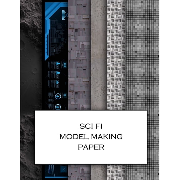 Sci Fi Model Making Paper: Science fiction minatures textured paper for decorating models, spaceships, landscapes and do, (Paperback)