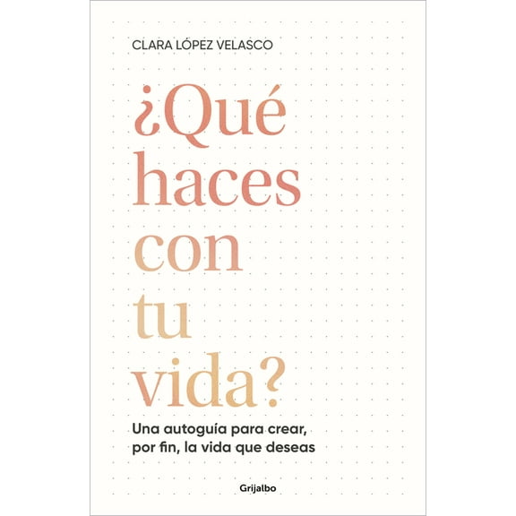 ¿Qué Haces Con Tu Vida?: Una Autoguía Para Crear, Por Fin, La Vida Que Deseas / What Are You Doing with Your Life?, (Paperback)
