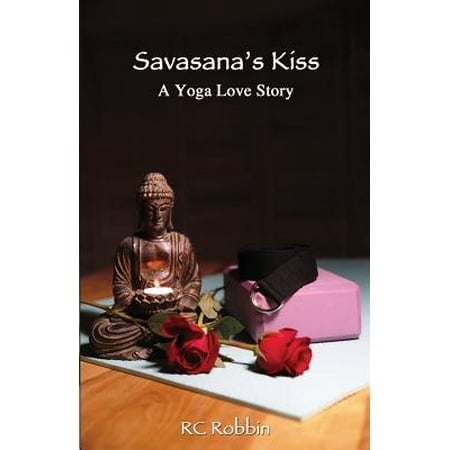 Savasana's Kiss : A Yoga Love Story (Best Seller Love Story Novels)