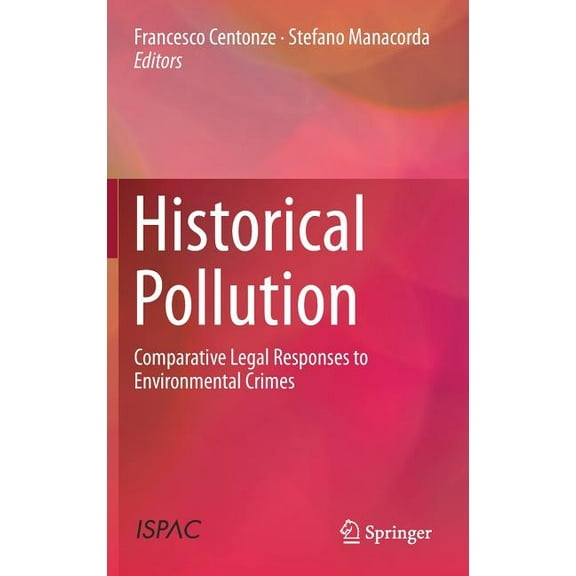 Historical Pollution: Comparative Legal Responses to Environmental Crimes, (Hardcover)