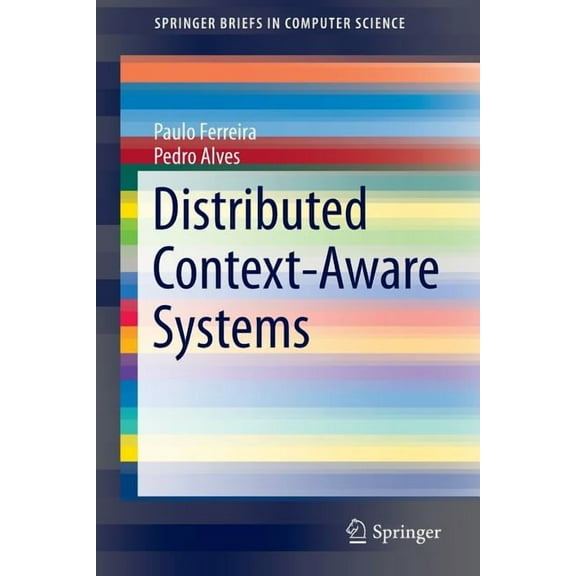 Springerbriefs in Computer Science Distributed Context-Aware Systems, (Paperback)