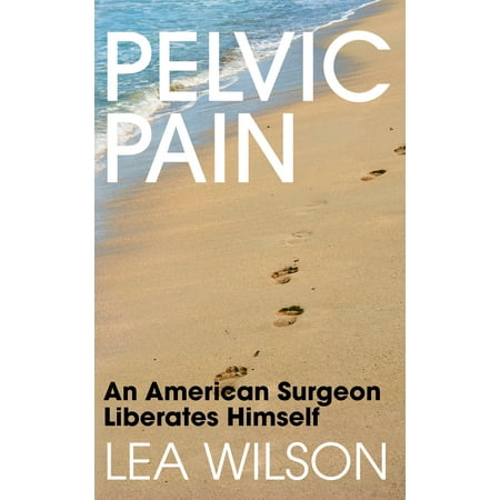 Pelvic Pain: An American Surgeon Liberates Himself -