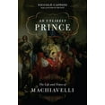 thumbnail image 1 of Pre-Owned An Unlikely Prince: The Life and Times of Machiavelli (Hardcover) 030681756X 9780306817564, 1 of 1