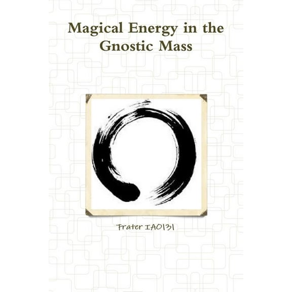 Magical Energy in the Gnostic Mass, (Paperback)