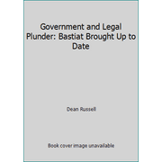 Government and Legal Plunder: Bastiat Brought Up to Date [Paperback - Used]