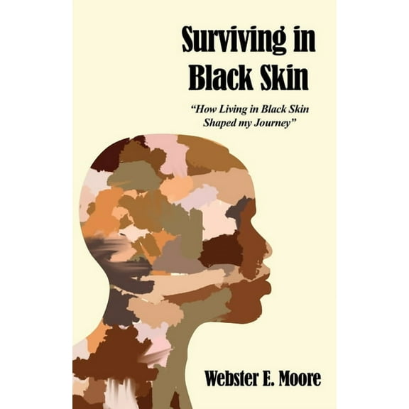 Surviving in Black Skin: "How Living in Black Skin Shaped my Journey" (Paperback)