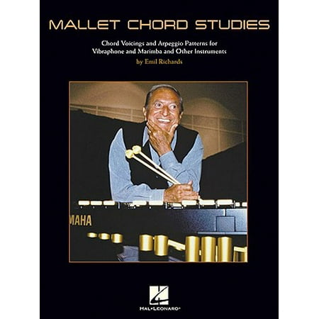 Marimba Instruments - Mallet Chord Studies : Chord Voicings and Arpeggio Patterns for Vibraphone and Marimba and Other Instruments
