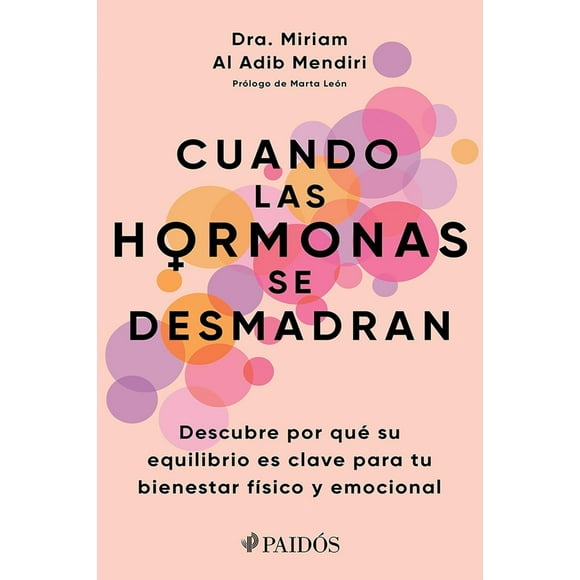 Libro Cuando Las Hormonas Se Desmadran Tapa Blanda, Autor Miriam Al Adib Mendiri, Editorial Paidos Mexico