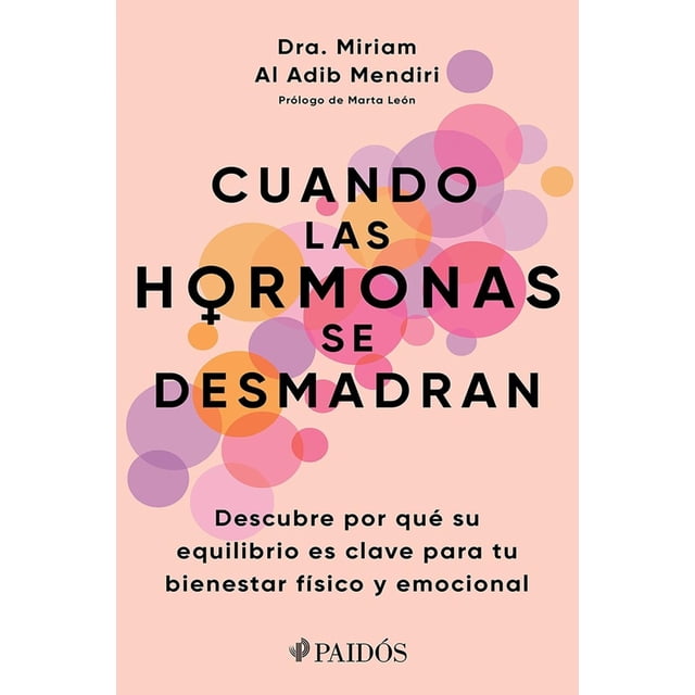 Libro Cuando Las Hormonas Se Desmadran Tapa Blanda, Autor Miriam Al Adib Mendiri, Editorial Paidos Mexico