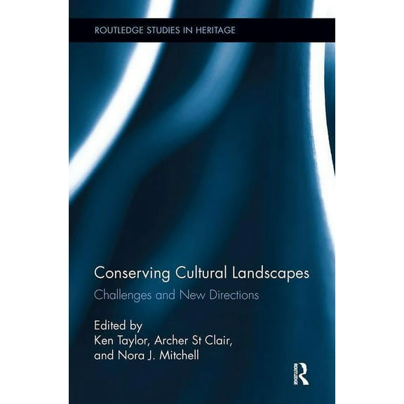 Routledge Studies in Heritage Conserving Cultural Landscapes: Challenges and New Directions, (Paperback)