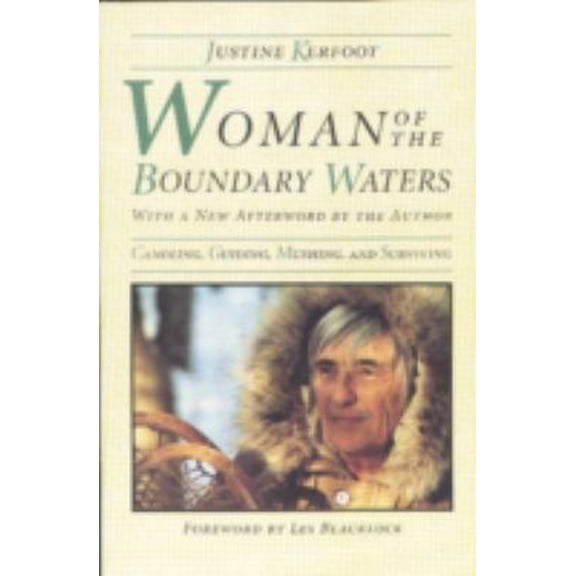 Pre-Owned Woman of the Boundary Waters: Canoeing, Guiding, Mushing, and Surviving (Paperback) 0816624437 9780816624430