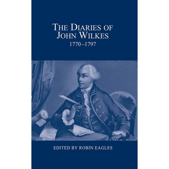 London Record Society The Diaries of John Wilkes, 1770-1797, Book 49, (Hardcover)