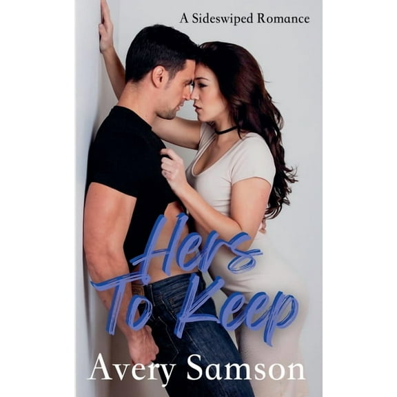 Sideswiped Hers to Keep, Book 1, (Paperback)