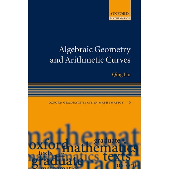 Oxford Graduate Texts in Mathematics Algebraic Geometry and Arithmetic Curves, Book 6, (Paperback)