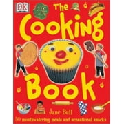 The Cooking Book: 50 Mouthwatering Meals and Sensational Snacks [Hardcover - Used]