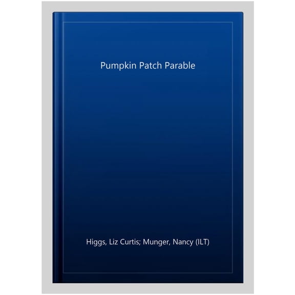 Pre-Owned The Pumpkin Patch Parable (Hardcover) 1400308461 9781400308460