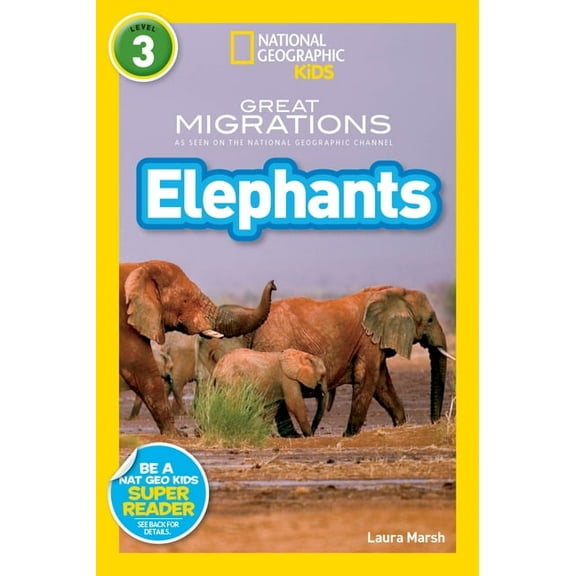 National Geographic Kids Readers Great Migrations Elephants (National Geographic Kids Readers, Level 3): As Seen on the National Geographic Channel, (Hardcover)