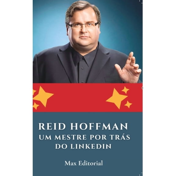 Reid Hoffman: Um Mestre por Trás do LinkedIn, (Hardcover)