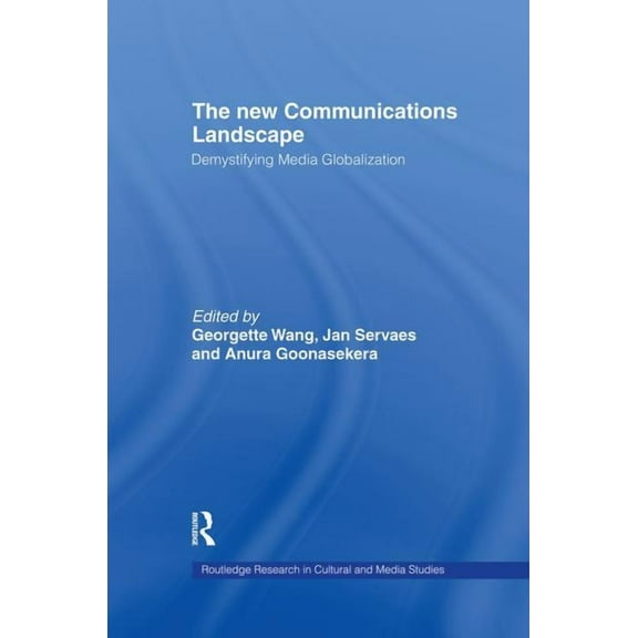 Routledge Research in Cultural and Media The New Communications Landscape: Demystifying Media Globalization, (Paperback)