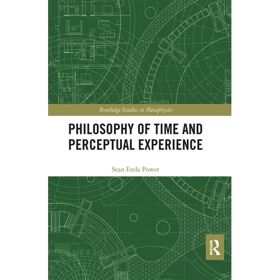 Routledge Studies in Metaphysics Philosophy of Time and Perceptual Experience, (Paperback)