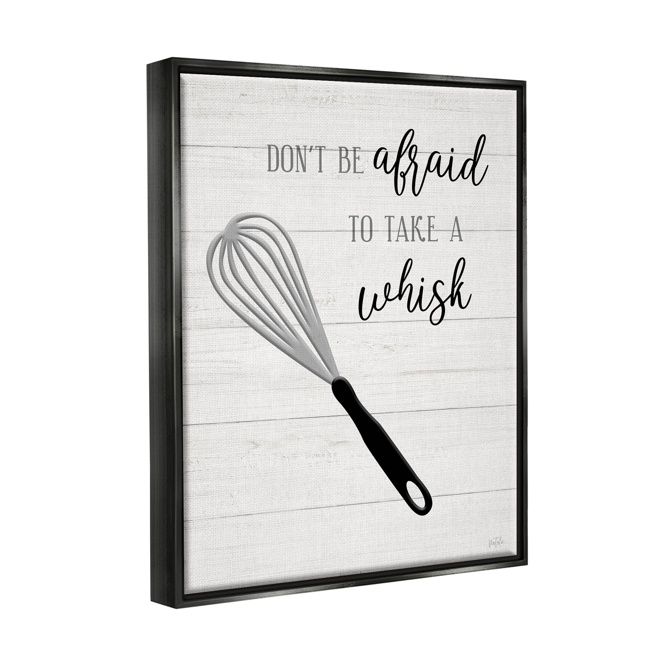 Don't Be Afraid Take A Whisk Phrase Typography Graphic Art Jet Black Framed Art Print Wall Art