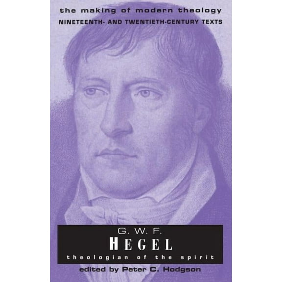 Making of Modern Theology G.W.F Hegel: Theologian of the Spirit, (Paperback)