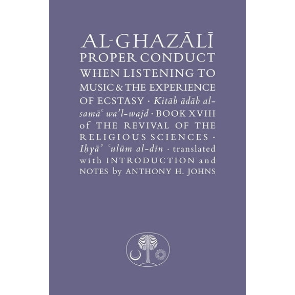 Abu Hamid al-Gh Al-Ghazali on Proper Conduct when Listening to Music and the Experi (Paperback)