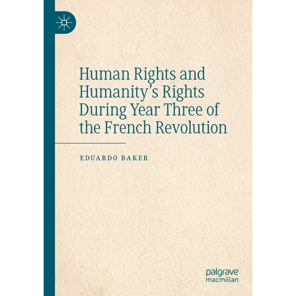 Human Rights and Humanity's Rights During Year Three of the French Revolution, (Paperback)