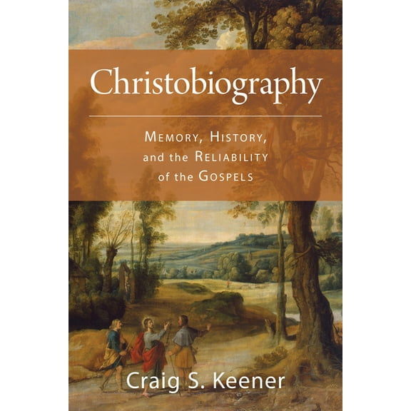 Christobiography: Memory, History, and the Reliability of the Gospels, (Paperback)