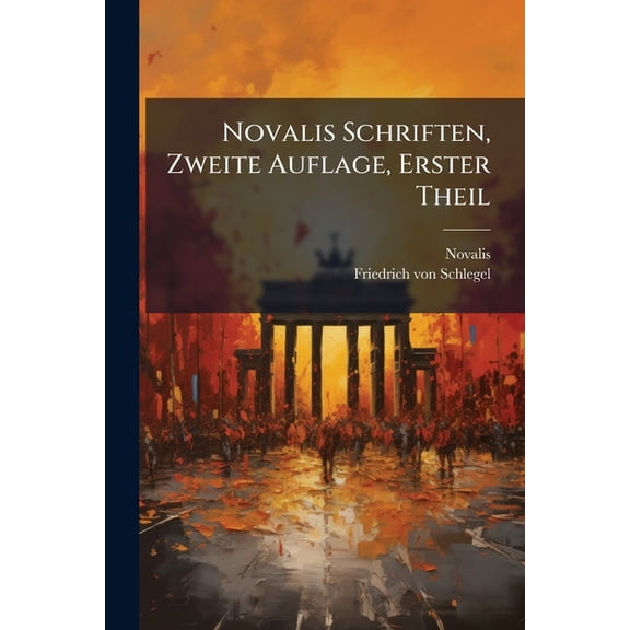 Novalis Schriften, Zweite Auflage, Erster Theil (Paperback)