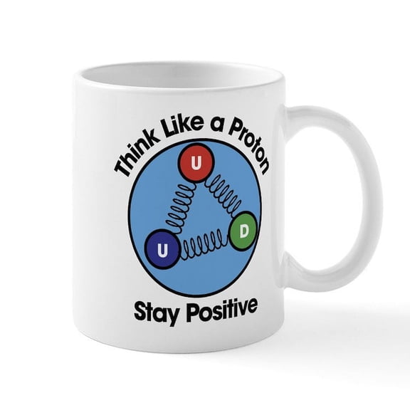 CafePress - Think Like A Proton Stay Positiv - 11 oz Ceramic Mug - Novelty Coffee Tea Cup