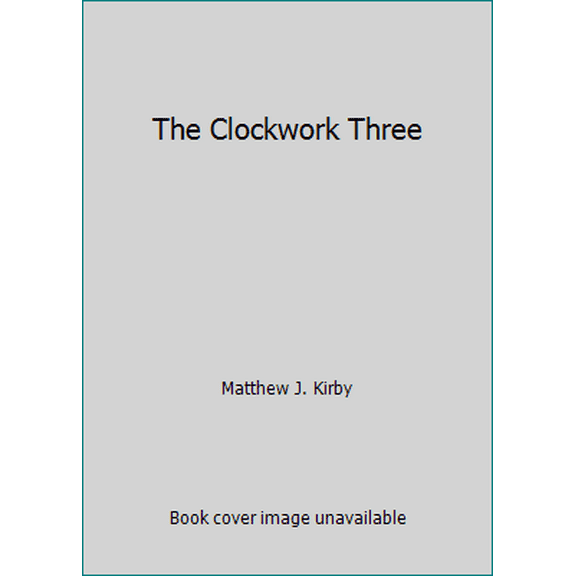 Pre-Owned The Clockwork Three (Hardcover) 0545203392 9780545203395