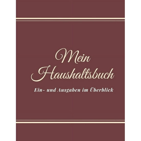 Mein Haushaltsbuch Ein- und Ausgaben im Überblick : Haushaltsbuch zum Eintragen I Achtsamer und transparenter Umgang mit Finanzen I Budgetplaner I finanzielle Ziele erreichen mit Finanzplaner I richtiger Umgang mit Geld und sparen lernen (Paperback)