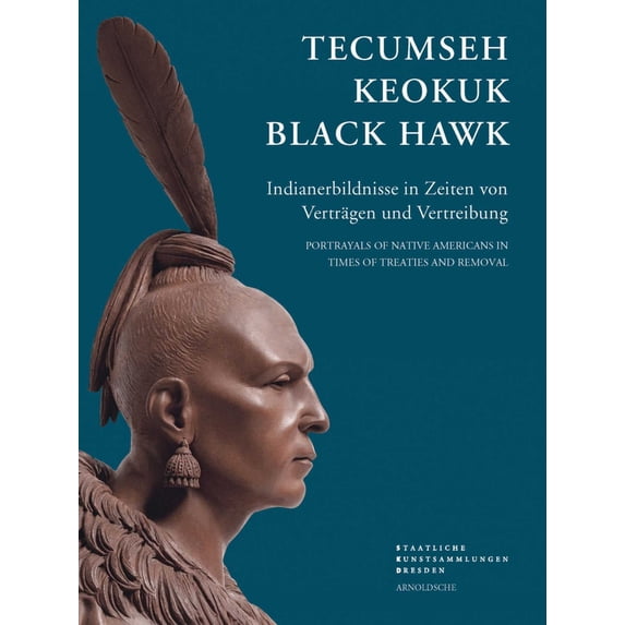 Pre-Owned Tecumseh, Keokuk, Black Hawk : Portrayals of Native Americans in Times of Treaties and Removal (Hardcover)