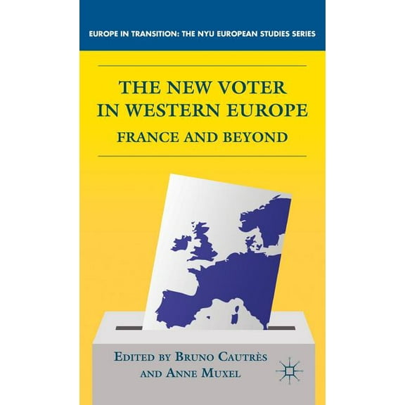 Europe in Transition: The NYU European S The New Voter in Western Europe: France and Beyond, (Hardcover)