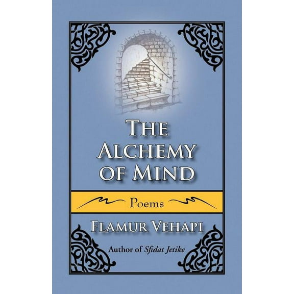 The Alchemy of Mind: Poems  Paperback  1436370167 9781436370165 Flamur Vehapi