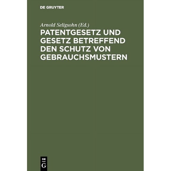 Patentgesetz und Gesetz betreffend den Schutz von Gebrauchsmustern, (Hardcover)