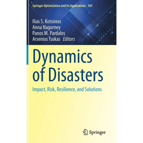Springer Optimization and Its Applicatio Dynamics of Disasters: Impact, Risk, Resilience, and Solutions, Book 169, (Hardcover)